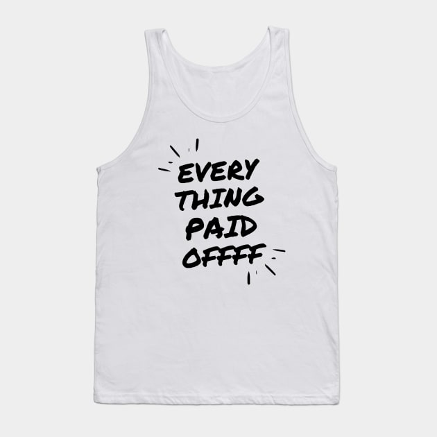 Evrything Paid Off Tank Top by Church Store